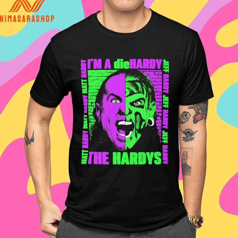 The Hardys I’m A Die Hardy Matt Hardy Jeff Hardy Shirts