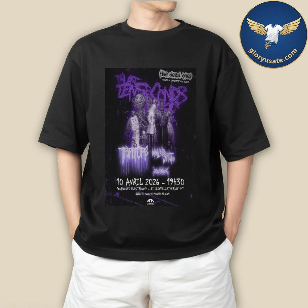 The Last Ten Seconds Of Life Traitors Nailed Shut MA $ Flesh Prison Apr 10 2025 Les Foufounes Electriques Montreal QC Poster Shirt