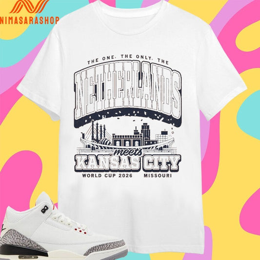 The One The Only The Netherlands Meets Kansas City World Cup 2026 Missouri Shirts