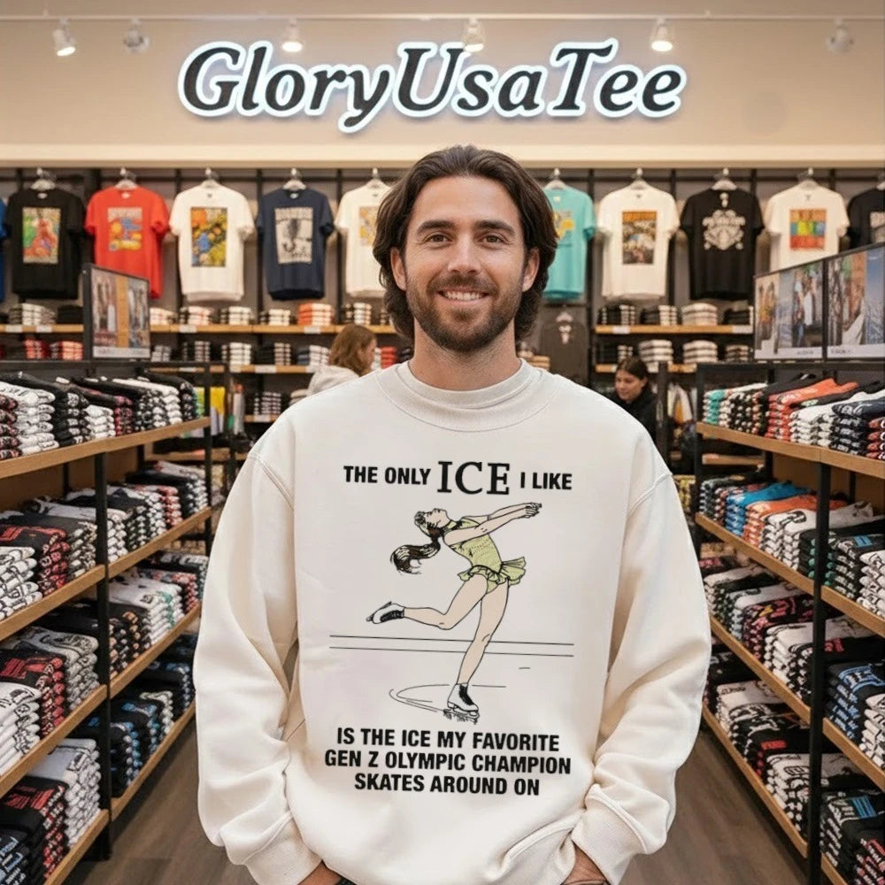 The Only ICE I Like Is The Ice My Favorite Gen Z Olympic Champion Skates Around On Shirt