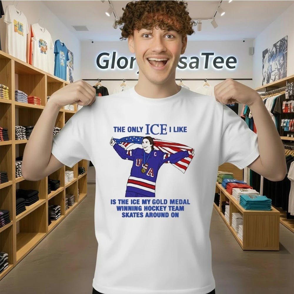 The Only Ice I Like Is The Ice My Gold Medal Winning Hockey Team Skates Around On USA Flag Shirt