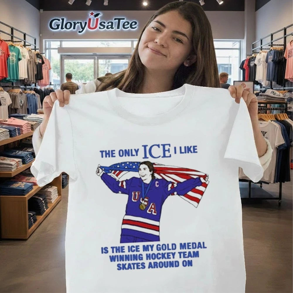 The Only Ice I Like Is The Ice My Gold Medal Winning Hockey Team Skates Around On USA Flag Shirt