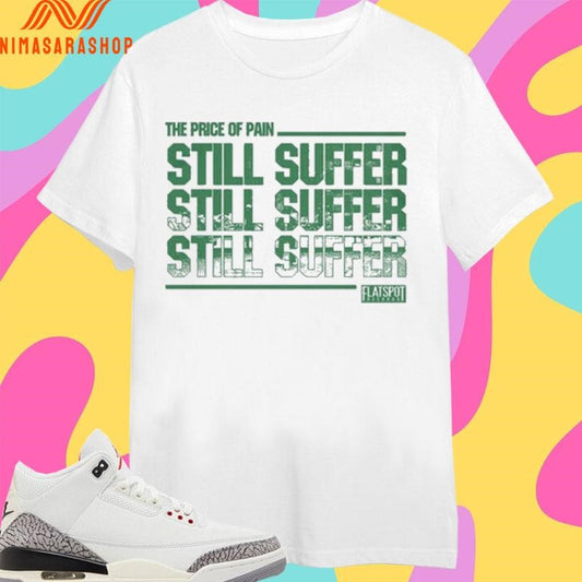 The Price Of Pain Still Suffer Flatspot Shirts