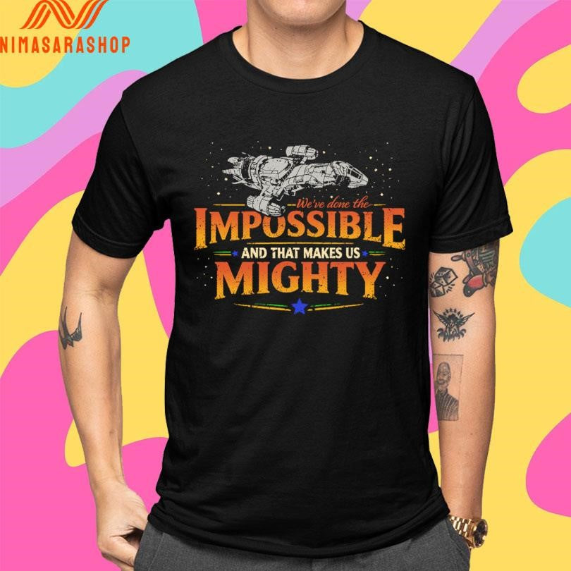 The We’ve Done The Impossible And That Makes Us Mighty Shirts