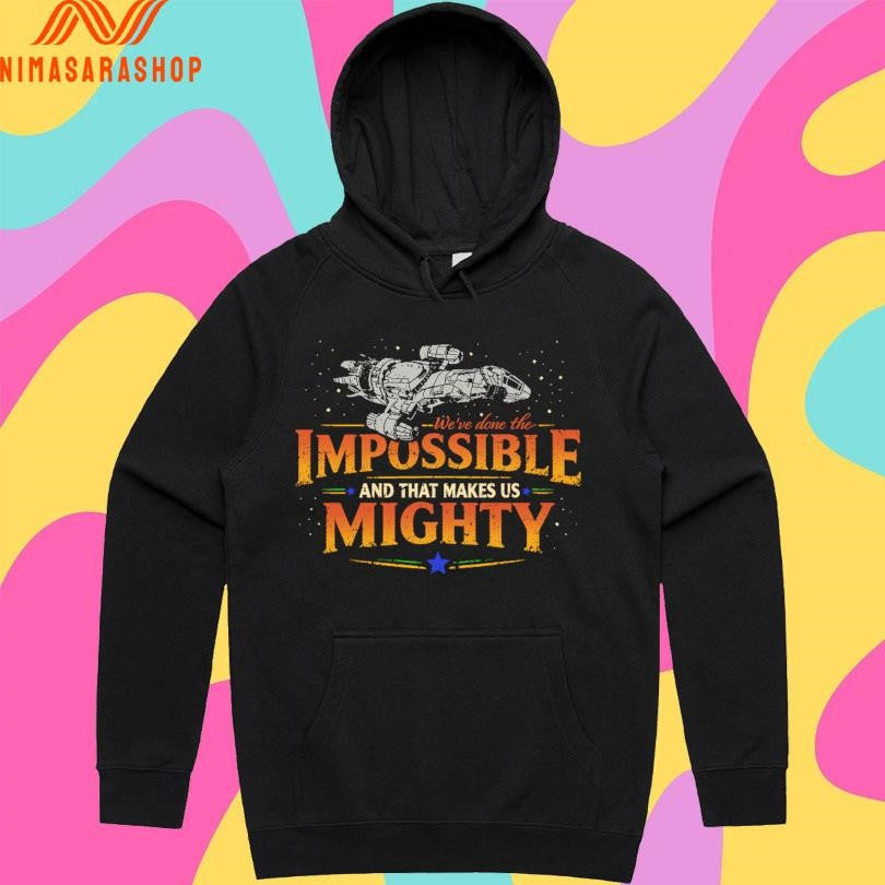 The We’ve Done The Impossible And That Makes Us Mighty Shirts