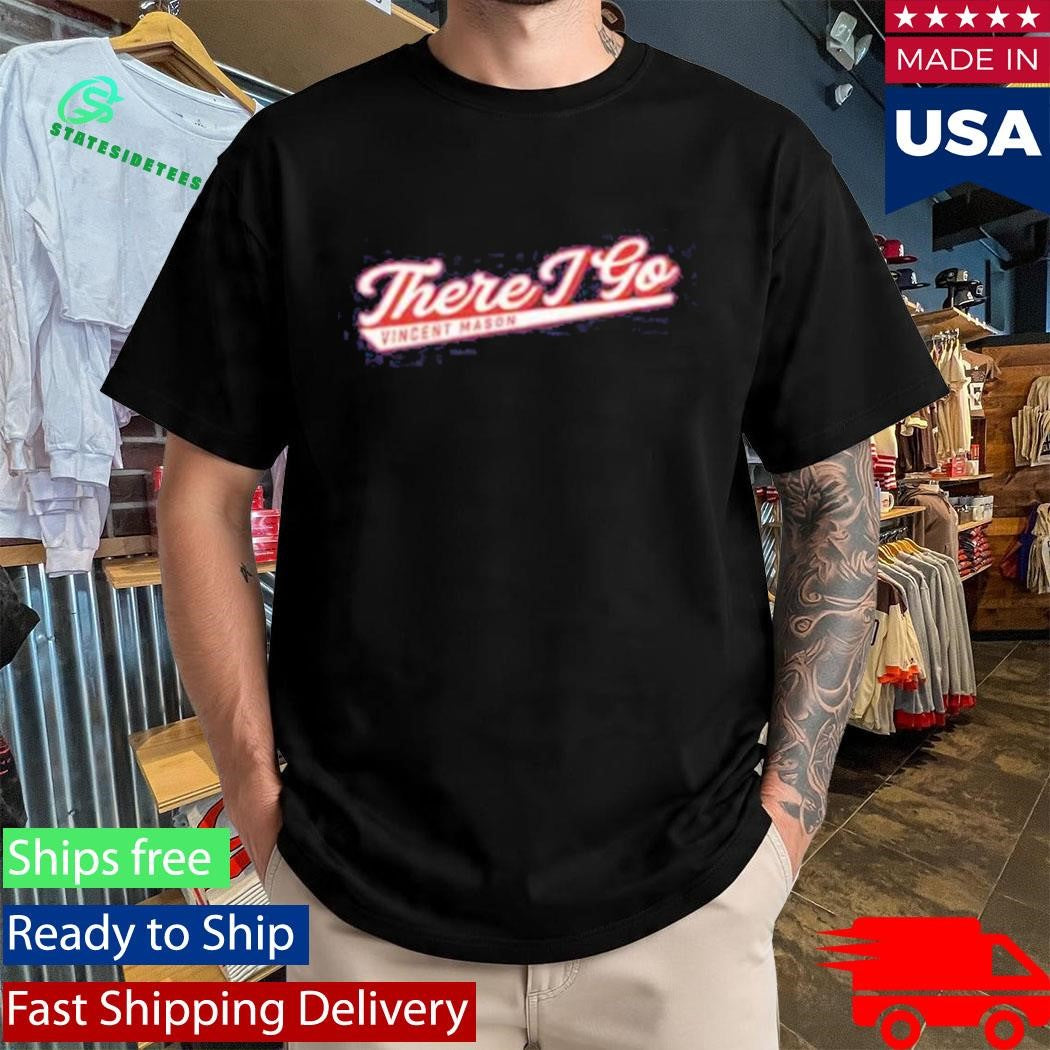 There I Go Vincent Mason Shirt