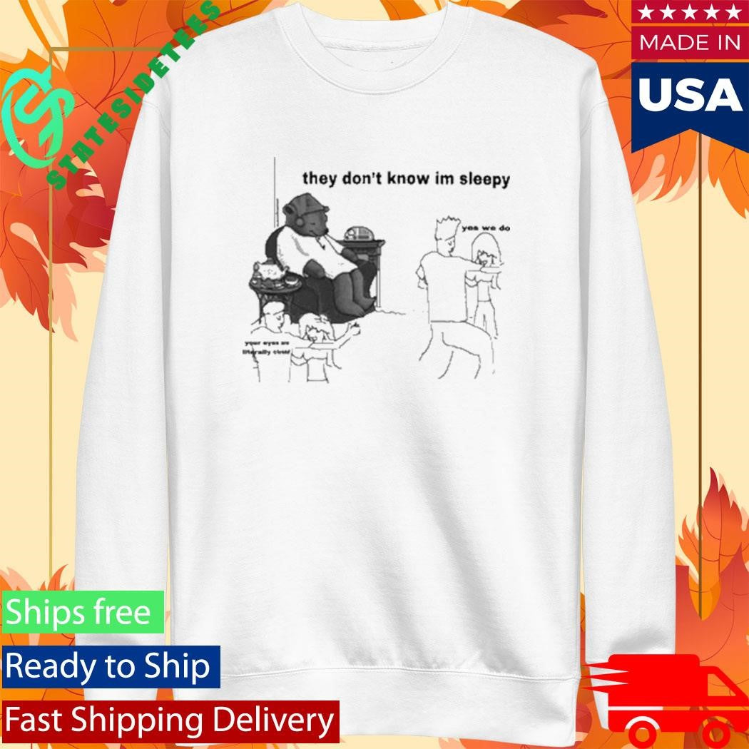 They Don’t Know I’m Sleepy T-Shirt