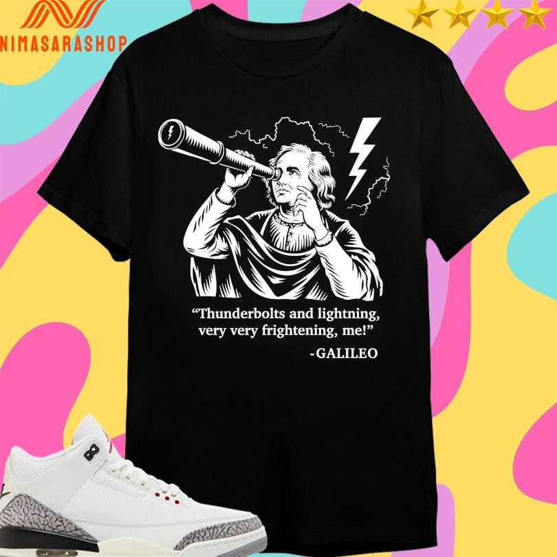 Thunderbolts And Lightning Very Very Frightening Me Galileo Shirts