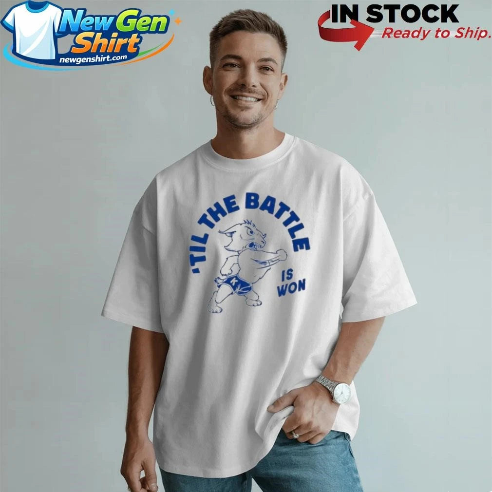 Til The Battle Is Won Shirt