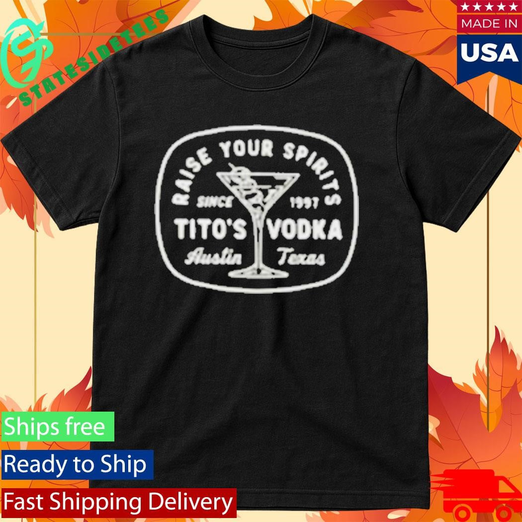 Tito’s Vodka Raise A Tito’s Shirt
