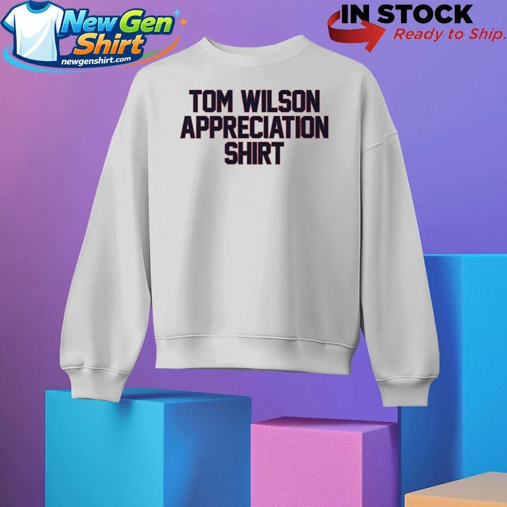 Tom Wilson Appreciation Shirt