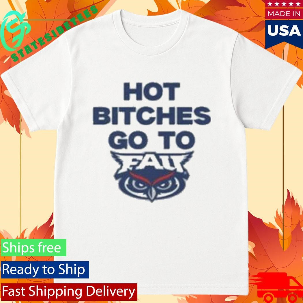 Trankie Hot Bitches Go To Fau Shirt