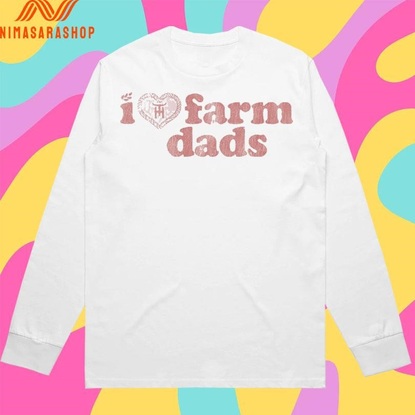 Tratter Co I Love Farm Dads Shirts