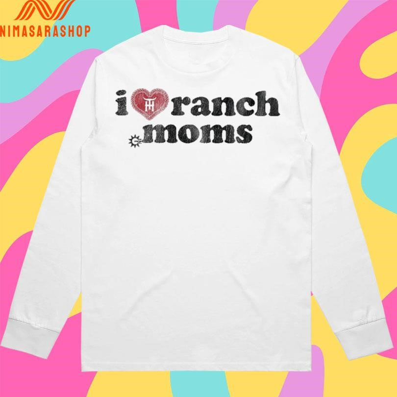 Tratter Co I Love Ranch Moms Shirts