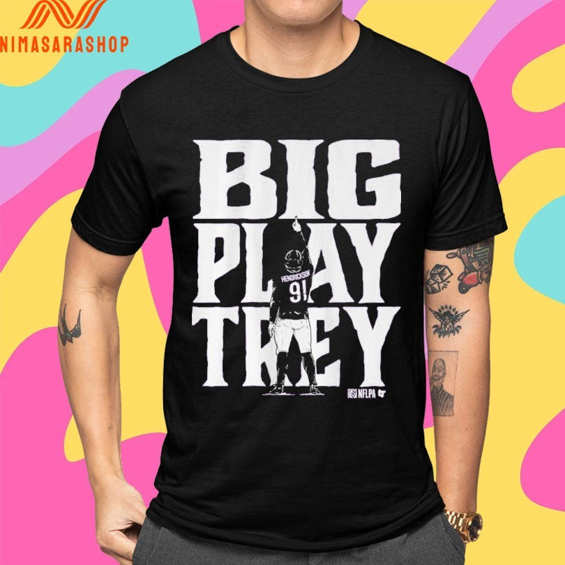 Trey Hendrickson Big Play Trey Baltimore Ravens Shirts
