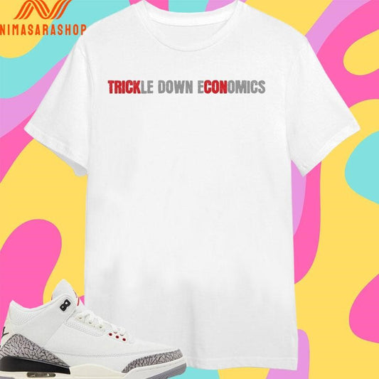 Trickle Down Economics 2026 Shirts