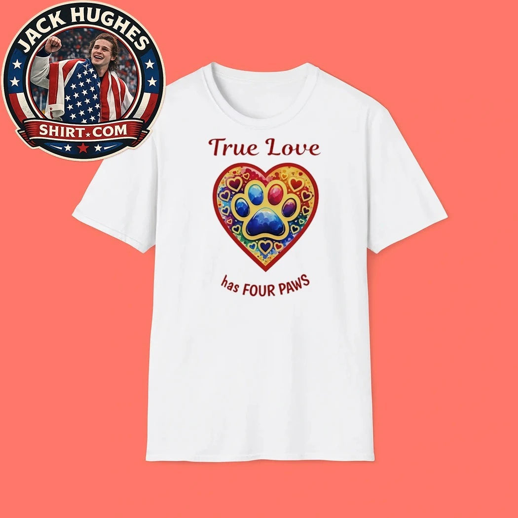 True Love Has Four Paws Shirt