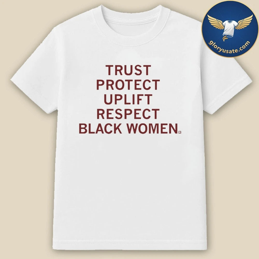 Trust Protect Uplift Respect Black Women Shirt