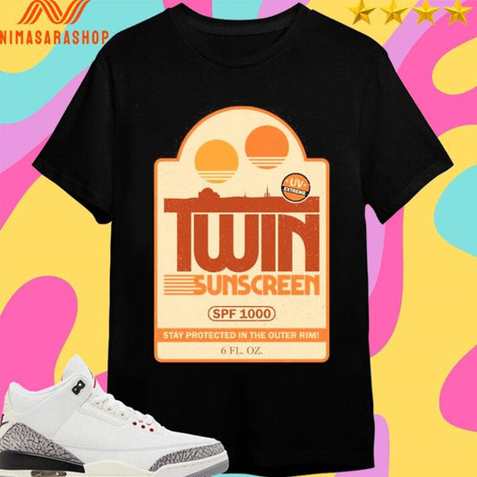 Twin Sunscreen SPF 1000 Stay Protected In The Outer Rim Shirts