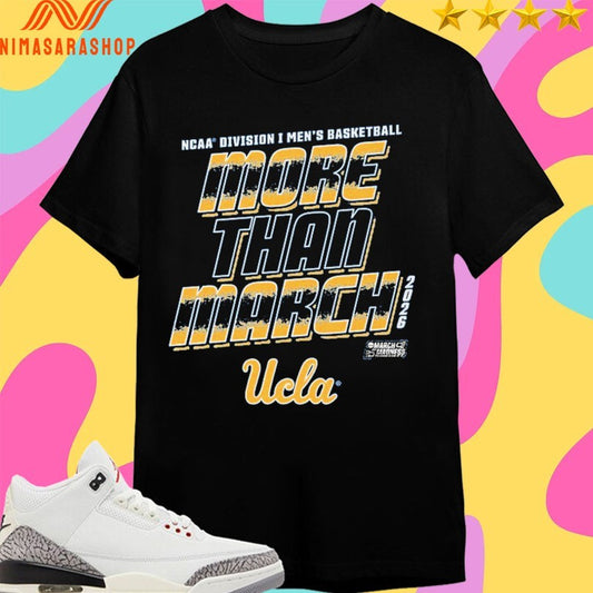 UCLA Bruins 2026 Ncaa Division I Men’s Basketball More Than March Shirts