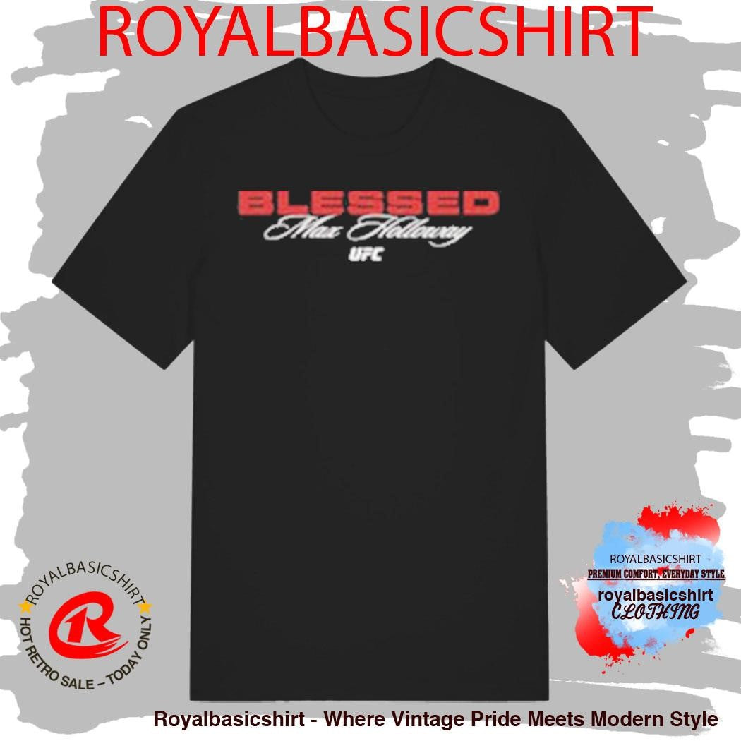 UFC 326 Blessed Max Holloway Match On March 7 2026 Las Vegas NV Shirt