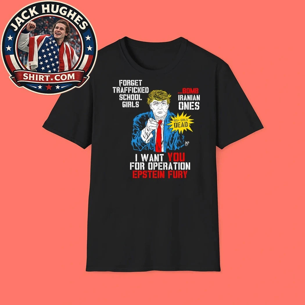 Uncle Sam Donald Trump Forget trafficked school girls Bomb Iranian ones I want YOU for Operation Epstein Fury Shirt