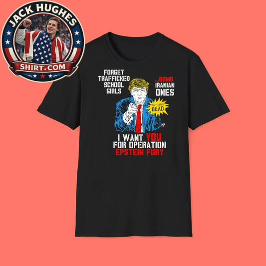 Uncle Sam Donald Trump Forget trafficked school girls Bomb Iranian ones I want YOU for Operation Epstein Fury Shirt
