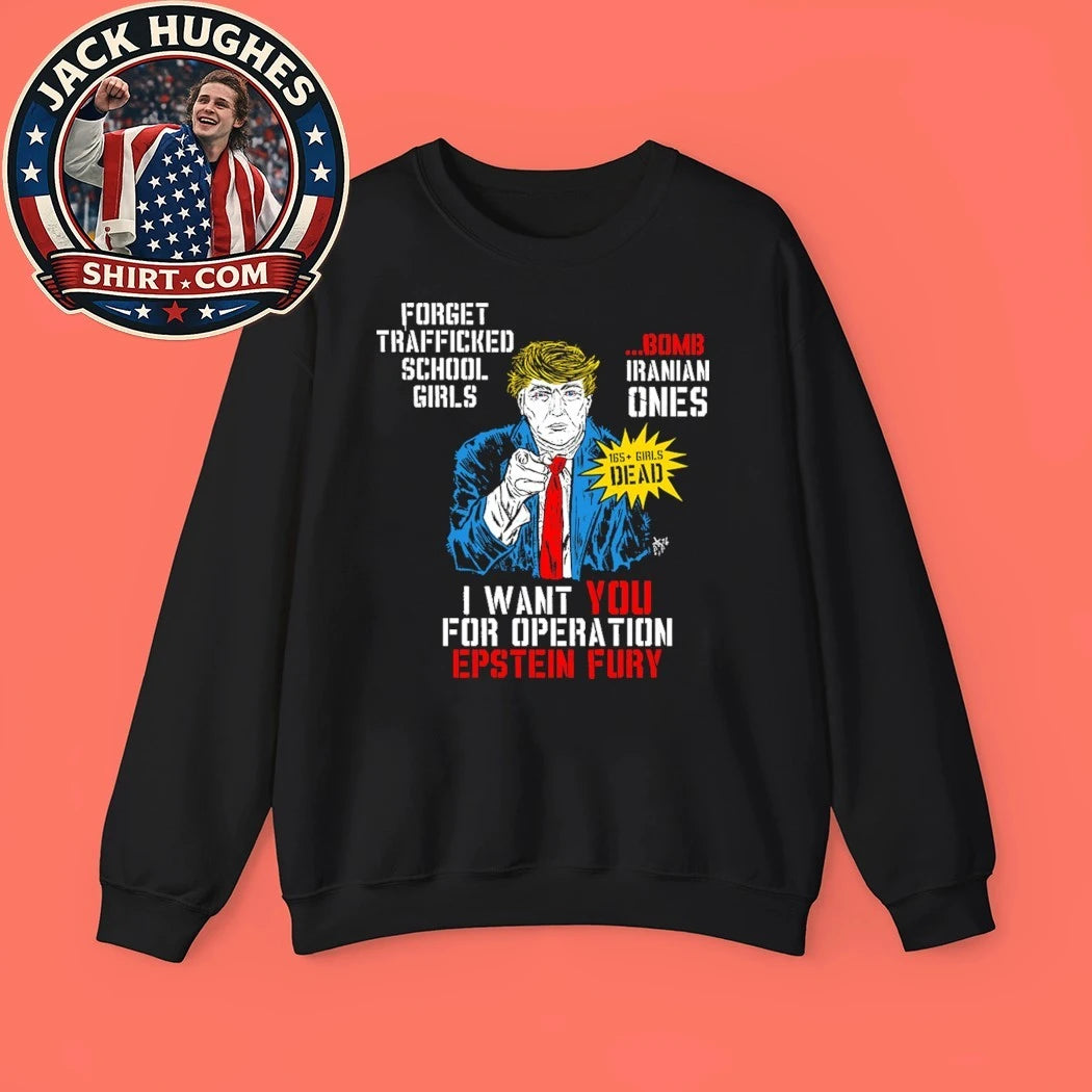 Uncle Sam Donald Trump Forget trafficked school girls Bomb Iranian ones I want YOU for Operation Epstein Fury Shirt