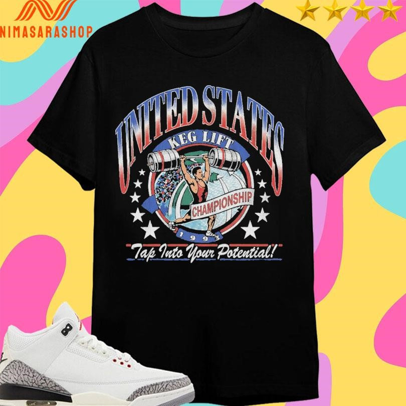 United States Keg Lift Championship Tap Into Your Potential Shirts