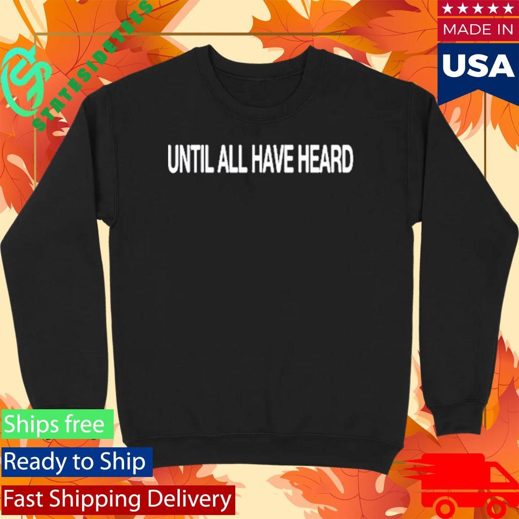 Until All Have Heard 2819 Shirt