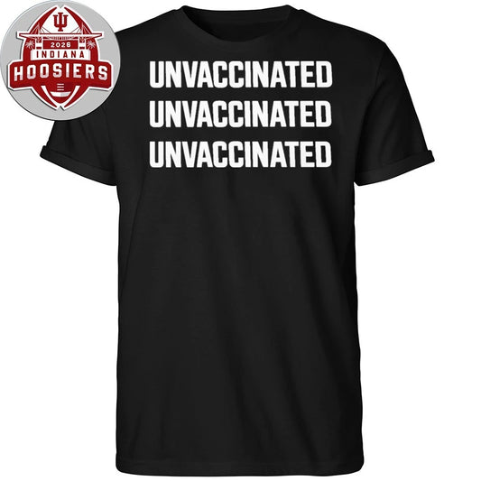 Unvaccinated Unvaccinated Unvaccinated 2026 Shirt