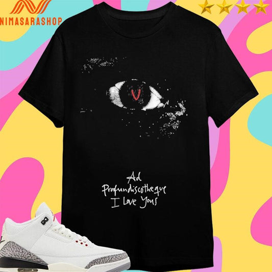 Vertigo Eyes Ad Profun Discotheque I Love You’s Shirts