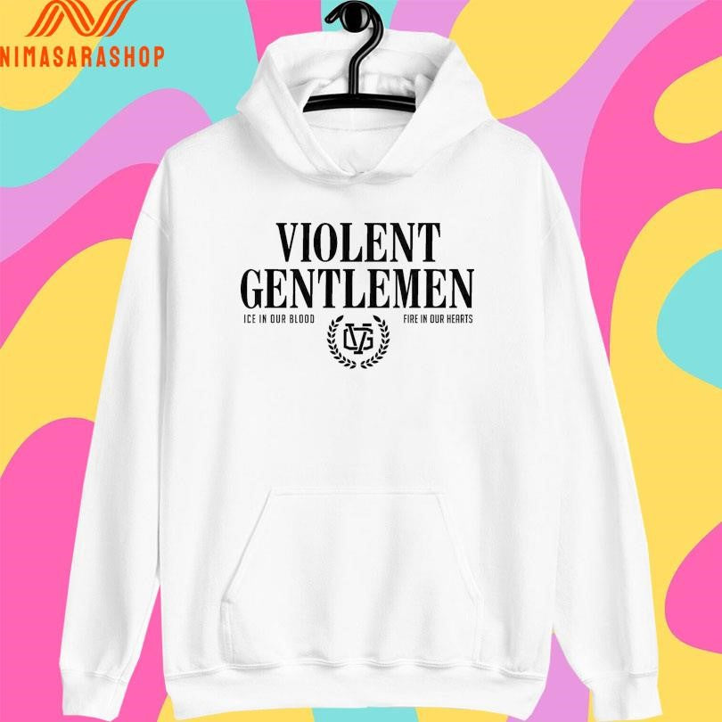 Violent Gentlemen Ice In Our Blood Fire In Our Hearts Shirts