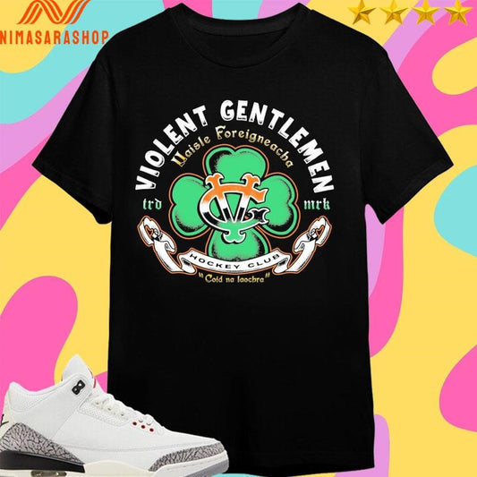 Violent Gentlemen Uaisle Foreigneacha Hockey Club Coid Na Laochra Shirts