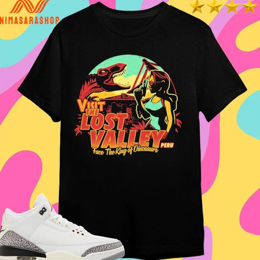Visit The Lost Valley Peru Face The King Of Dinosaurs Shirts