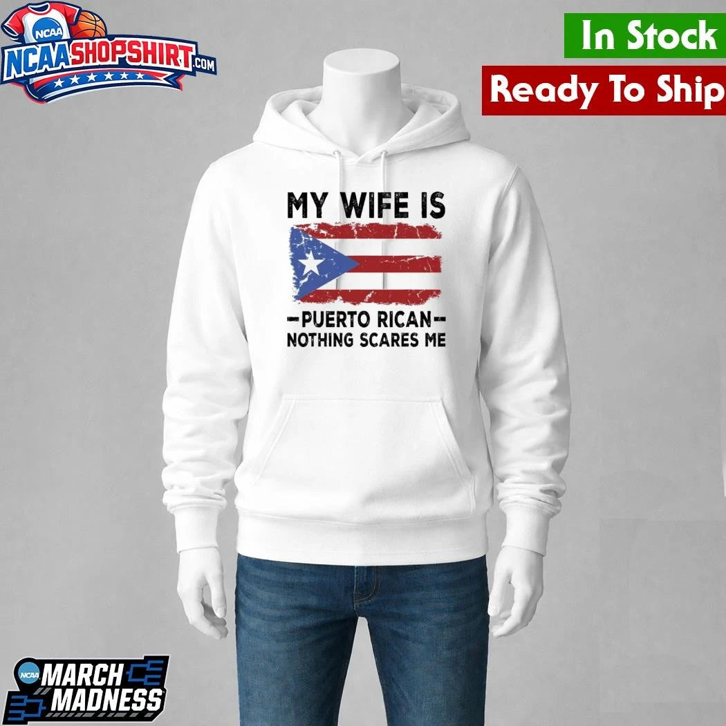 WBC My Wife Is Puerto Rican Nothing Scares Me Shirt