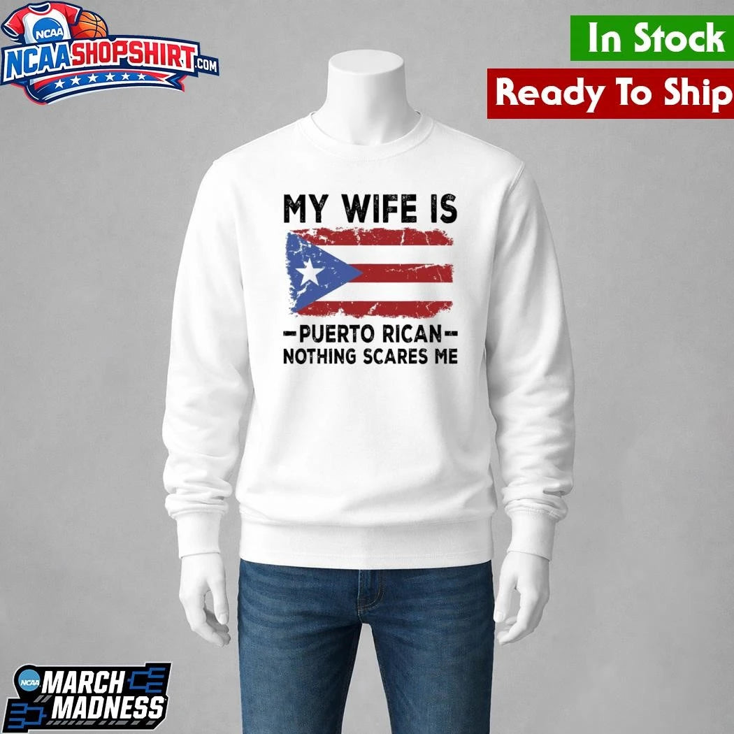 WBC My Wife Is Puerto Rican Nothing Scares Me Shirt