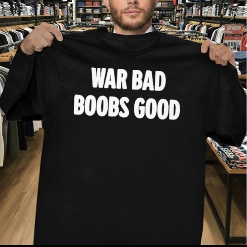 War Bad Boobs Good Shirt