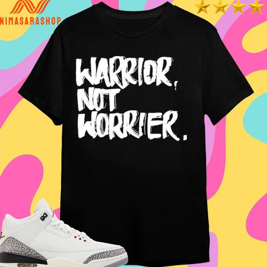 Warrior Not Worrier 2026 Shirts