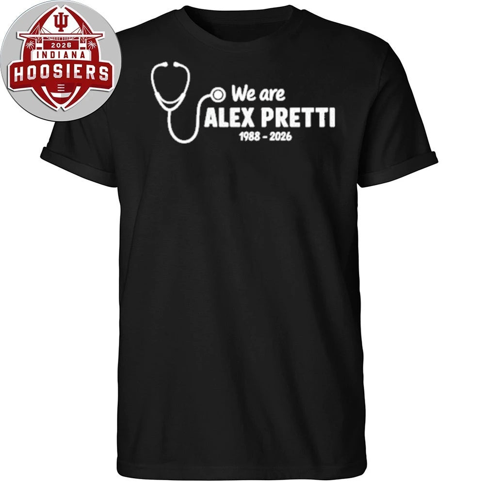 We Are Alex Jeffery Pretti 1988-2026 Hoodie T-Shirt