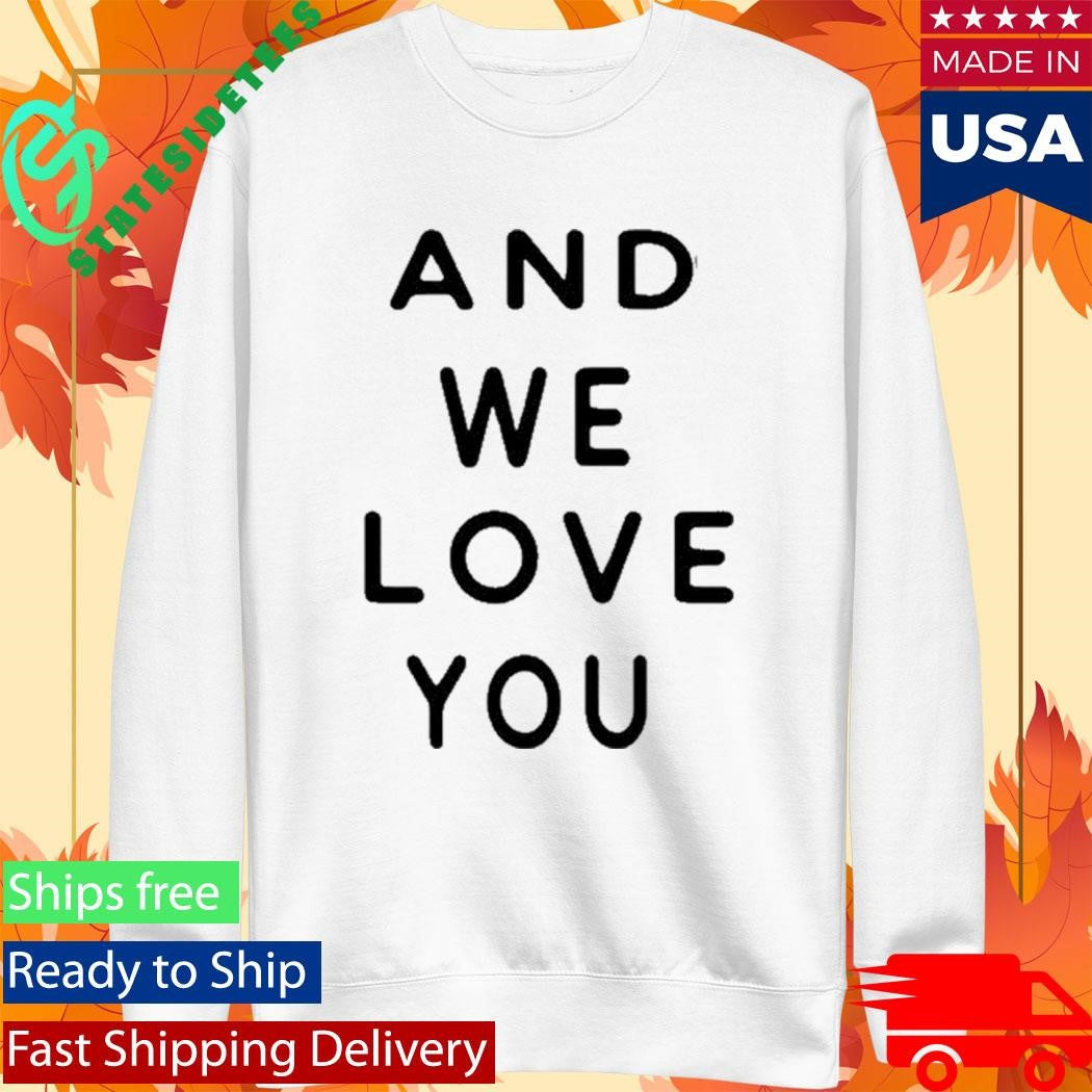 We Are The Weeks And We Love Your Shirt