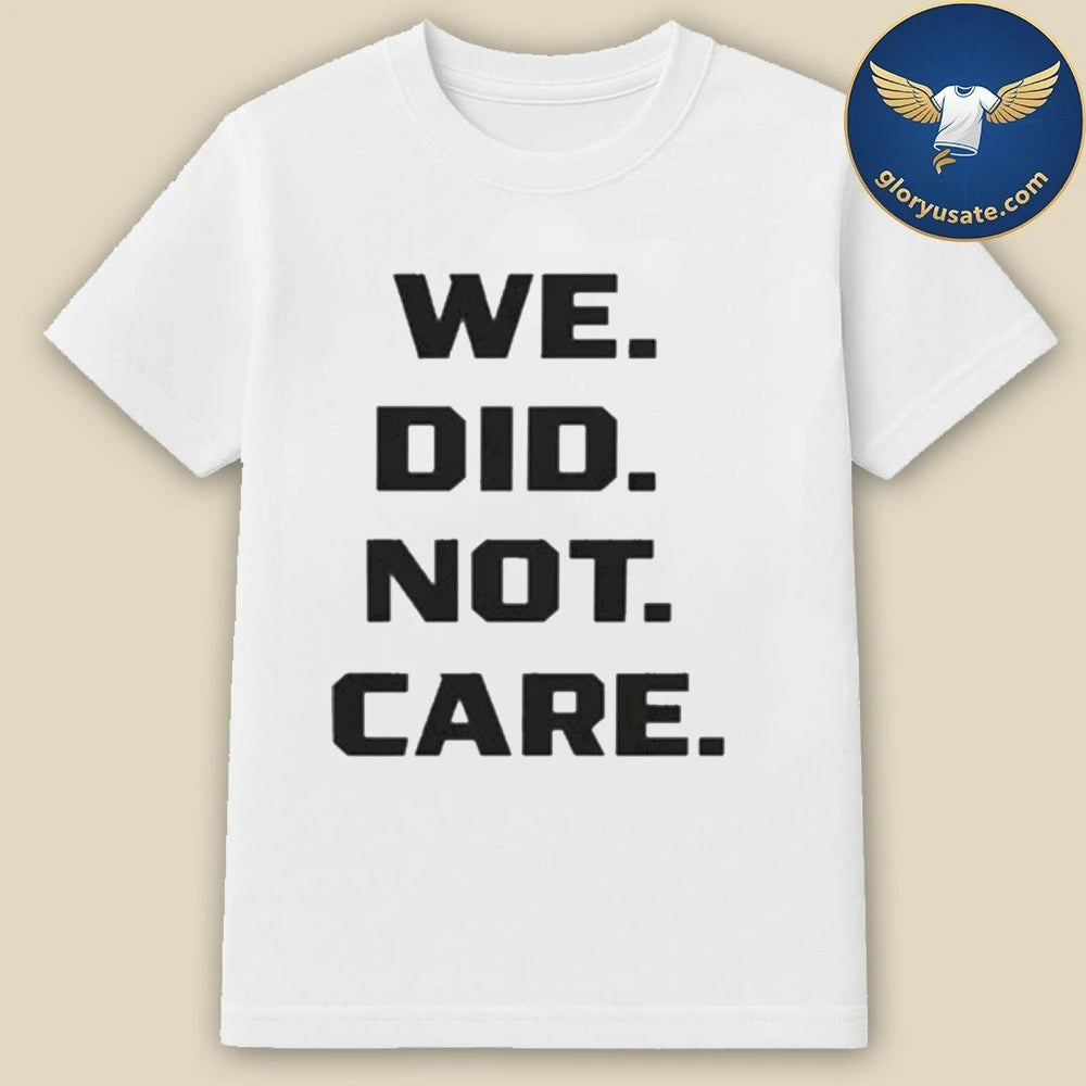 We Did Not Care Seahawks Shirt