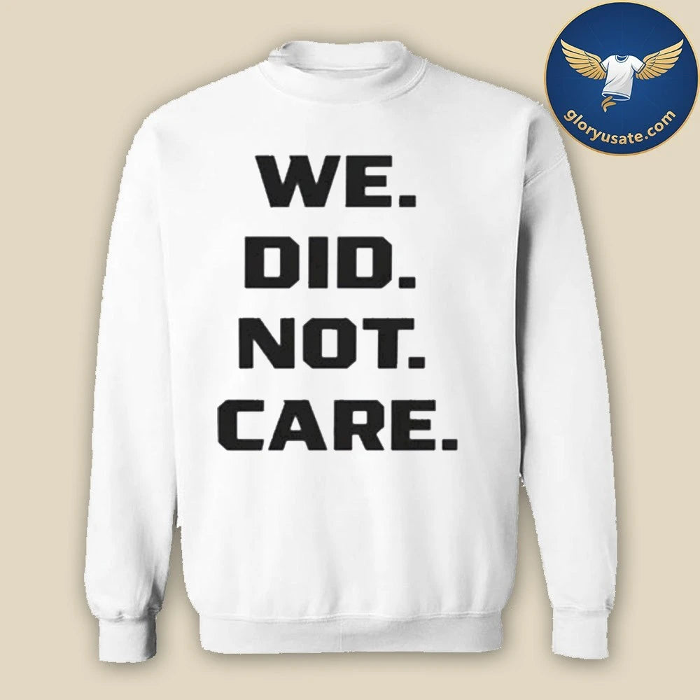 We Did Not Care Seahawks Shirt
