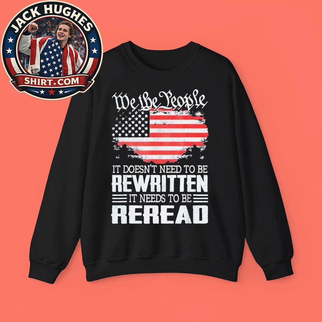 We the people it doesn’t need to be rewritten it needs to be reread USA flag 2026 T-shirt