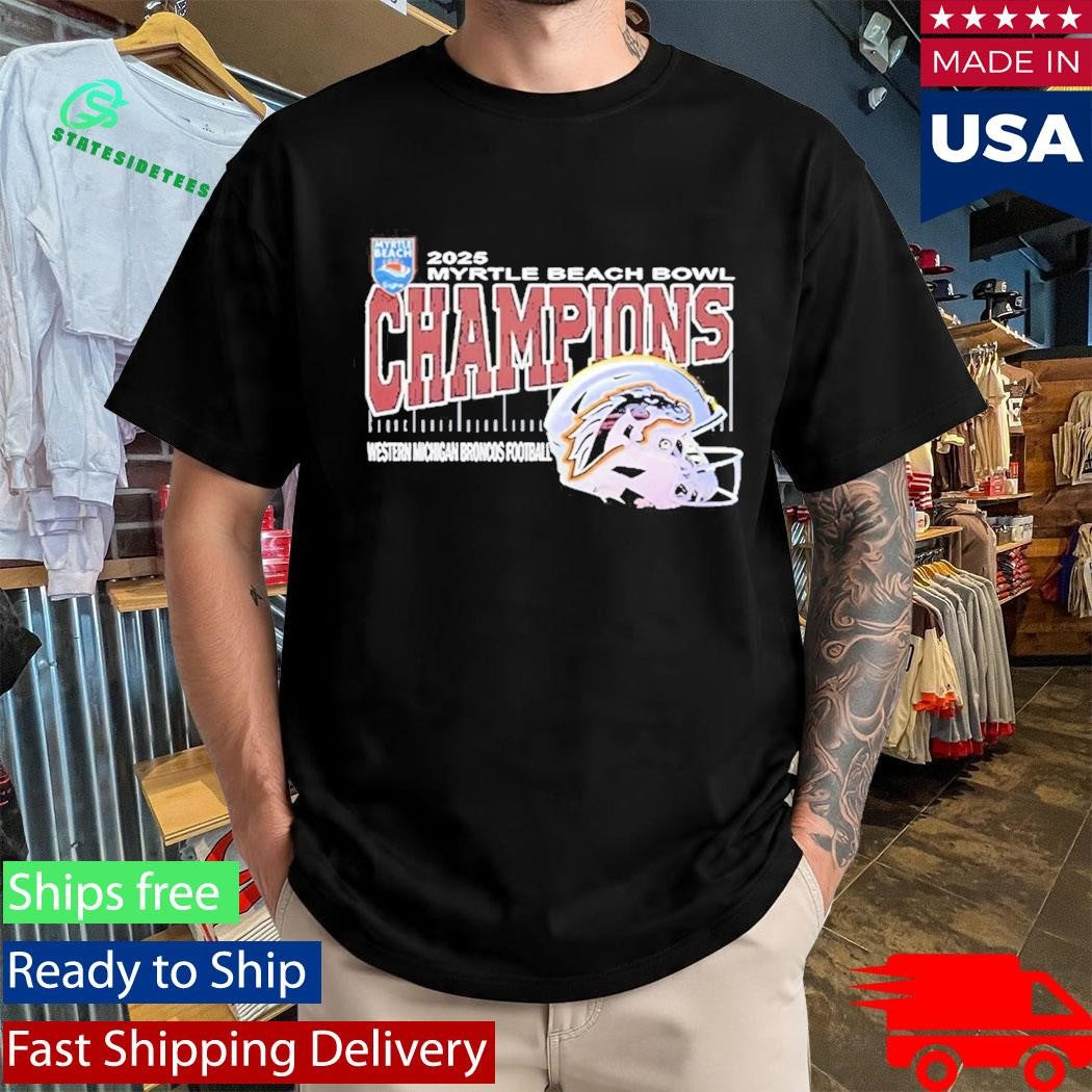 Western Michigan University Broncos 2025 Myrtle Beach Bowl Champions Shirt