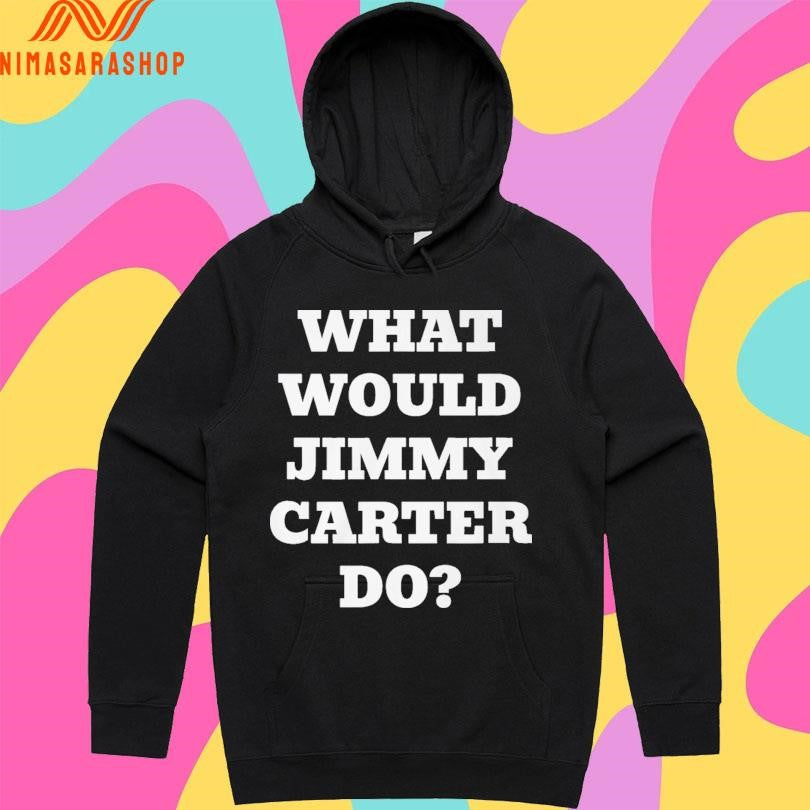 What Would Jimmy Carter Do Shirts
