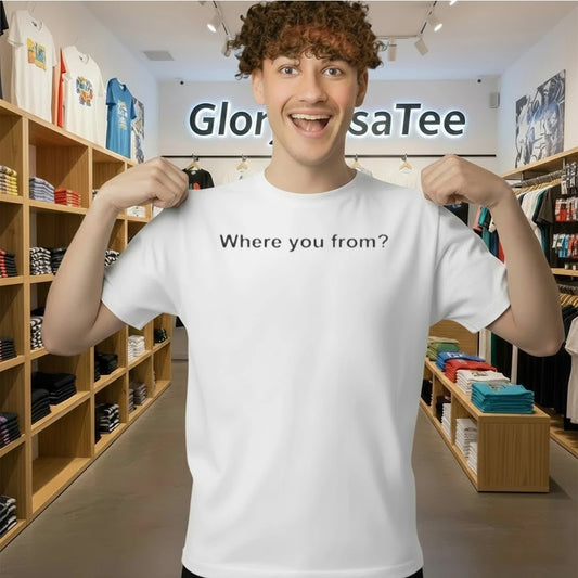 Where You From Shirt