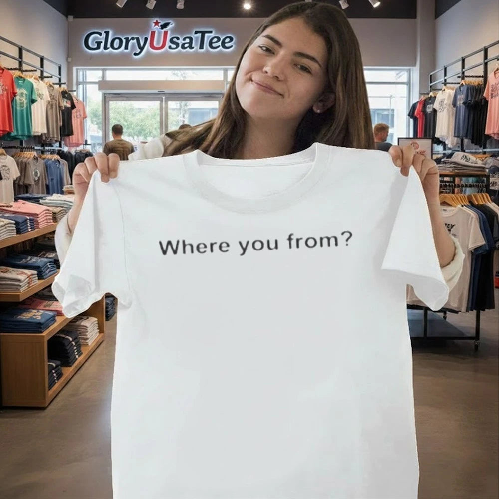 Where You From Shirt