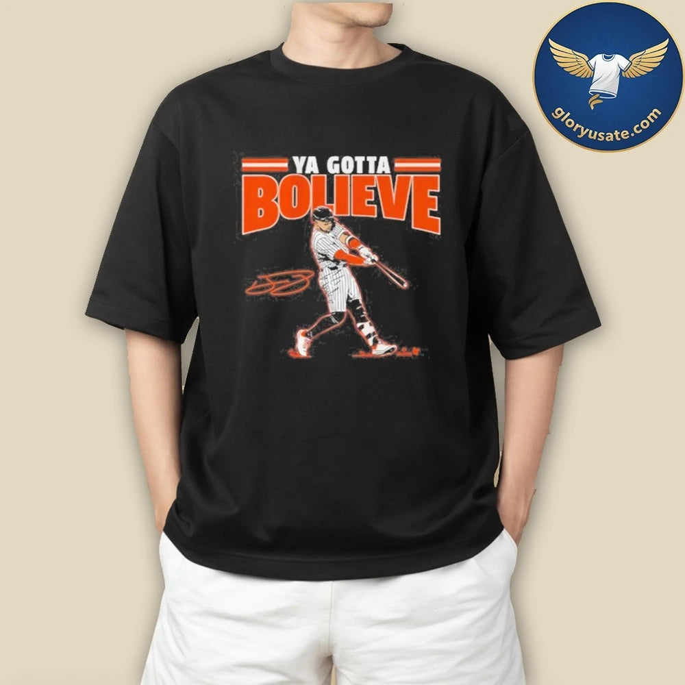 Ya Gotta Bolieve T-Shirt