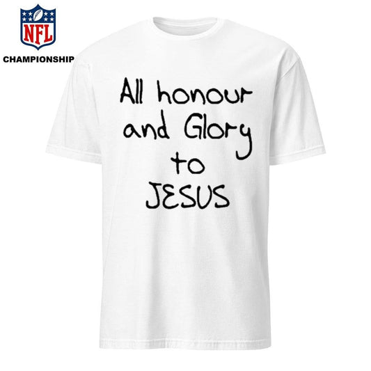 All Honour And Glory To Jesus Shirt